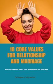 10 CORE VALUES FOR RELATIONSHIP AND MARRIAGE