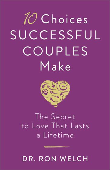 10 Choices Successful Couples Make - Dr. Ron Welch