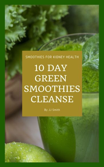 10 Day Green Smoothies Cleanse For Weight Loss - JJ Smith