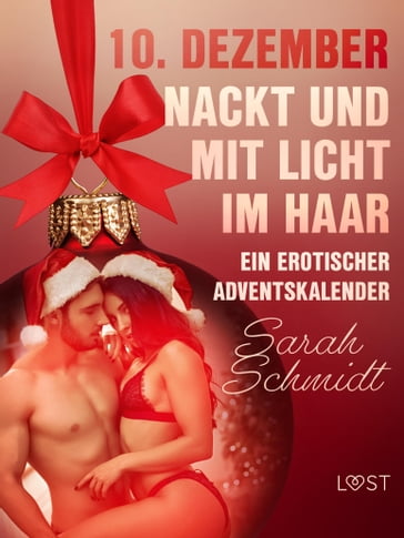 10. Dezember: Nackt und mit Licht im Haar  ein erotischer Adventskalender - Sarah Schmidt