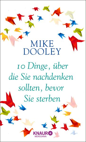 10 Dinge, über die Sie nachdenken sollten, bevor Sie sterben - Mike Dooley