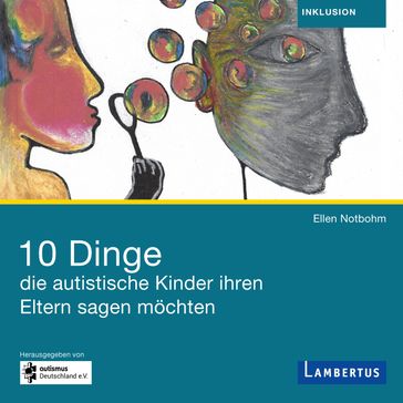 10 Dinge, die autistische Kinder ihren Eltern sagen möchten - Ellen Notbohm