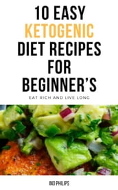 10 Easy Ketogenic Diet Recipes For Beginner