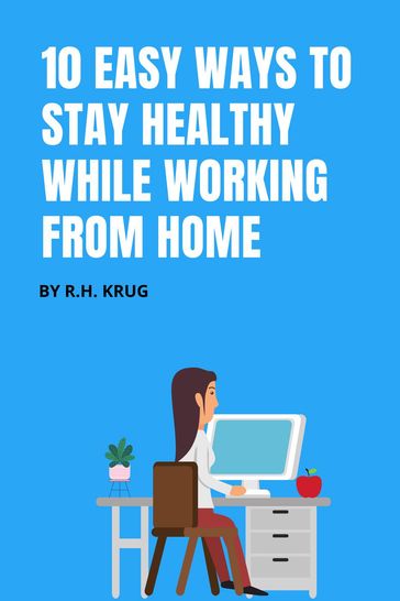 10 Easy Ways to Stay Healthy While Working From Home - R.H. Krug