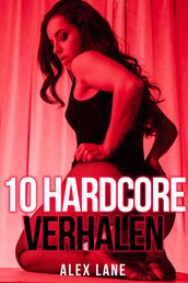 10 HARDCORE Verhalen