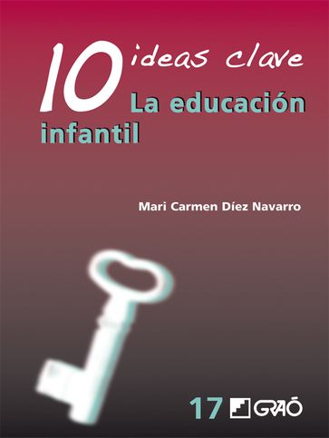 10 Ideas Clave. La educación infantil - M. Carmen Díez Navarro