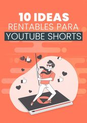 10 Ideas Rentables Para YouTube Shorts