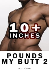 10+ Inches Pounds My Butt 2