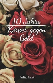 10 Jahre Körper gegen Geld