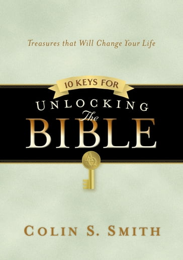 10 Keys for Unlocking the Bible - Colin S. Smith