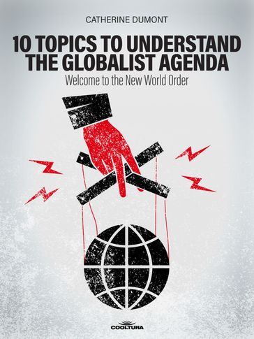 10 Keys to Understand the Globalist Agenda - Catherine Dumont