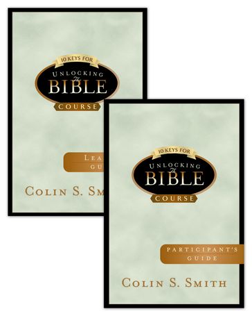 10 Keys to Unlocking the Bible with Participant and Leader's Guide - Colin S. Smith
