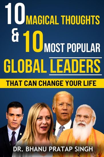 10 Magical Thoughts and 10 Most Popular Global Leaders - Dr Bhnau Pratap Singh