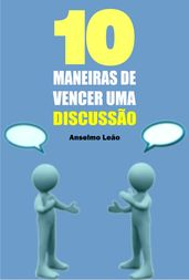 10 Maneiras de vencer uma discussão