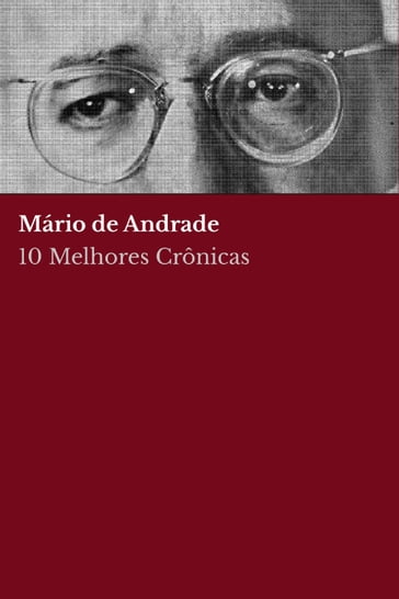 10 Melhores Crônicas - Mário de Andrade - Mário de Andrade - August Nemo