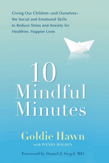 10 Mindful Minutes - Goldie Hawn - Wendy Holden