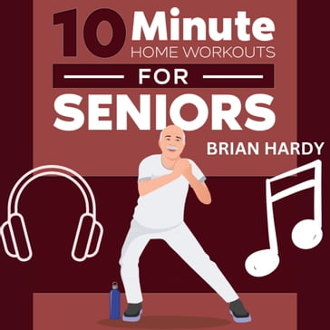 10-Minute Home Workouts for Seniors - Brian Hardy