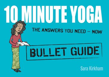 10 Minute Yoga: Bullet Guides - Sara Kirkham