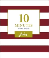 10 Minutes in the Word: John