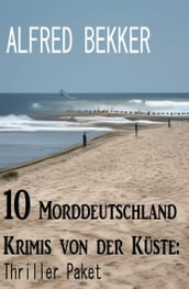 10 Morddeutschland Krimis von der Küste: Thriller Paket