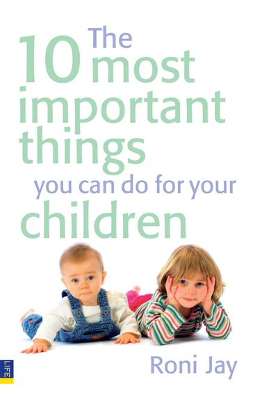 10 Most Important Things You Can Do For Your Children, The - Roni Jay