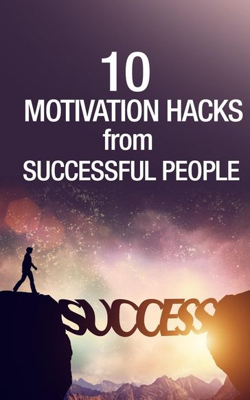 10 Motivation Hacks From Successful People - Samantha