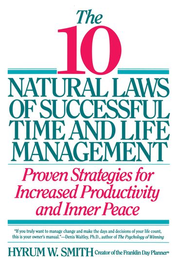 10 Natural Laws of Successful Time and Life Management - Hyrum W. Smith