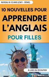 10 Nouvelles pour Filles pour Apprendre l Anglais - Niveau 8-12 ans (CM1 - 5ème). A lire ou écouter