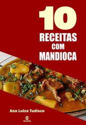 10 Receitas com mandioca