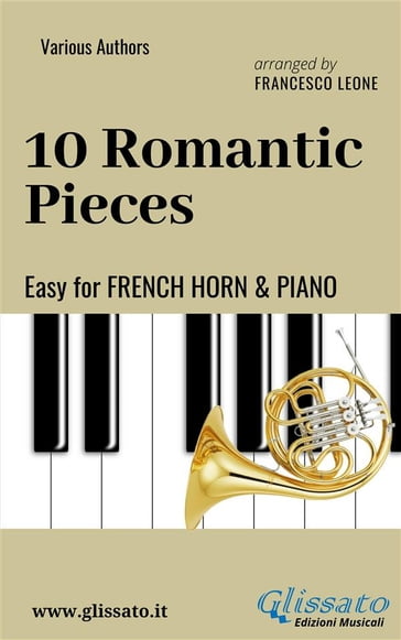 10 Romantic Pieces - Easy for French Horn and Piano - Francesco Leone - Ludwig van Beethoven - Robert Schumann - Anton Rubinstein - Pyotr Il