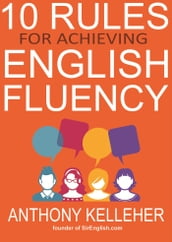 10 Rules for Achieving English Fluency