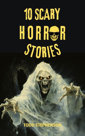 10 Scary Horror Stories - Todd Stephenson