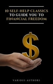 10 Self-Help Classics to Guide You to Financial Freedom Vol: 1