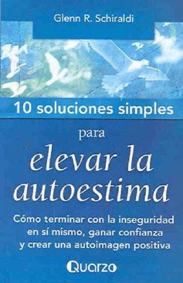 10 Soluciones Simples para elevar la autoestima - Glenn R Schiraldi