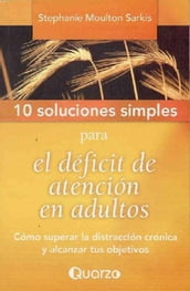 10 Soluciones Simples para el déficit de atención en adultos