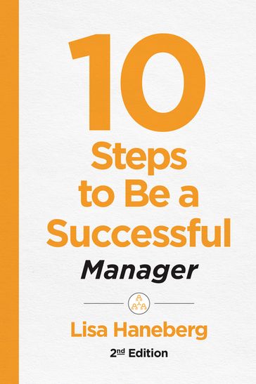 10 Steps to Be a Successful Manager, 2nd Ed - Lisa Haneberg