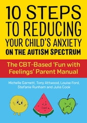 10 Steps to Reducing Your Child s Anxiety on the Autism Spectrum