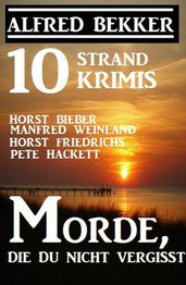 10 Strand Krimis: Morde, die du nicht vergisst: