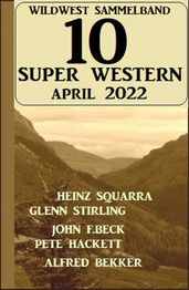 10 Super Western April 2022: Wildwest Sammelband