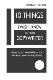10 Things I Wish I Knew as a Newbie Copywriter