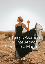 10 Things Women Do That Attract Men Like a Magnet