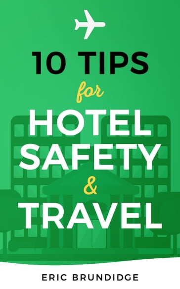 10 Tips For Hotel Safety & Travel - Eric Brundidge