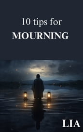10 Tips for mourning