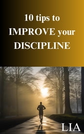 10 Tips to improve your discipline
