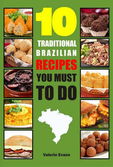 10 Traditional Brazilian Recipes You Must To Do - Valerie Evans