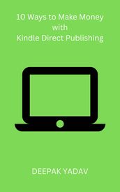 10 Ways to Make Money with Kindle Direct Publishing