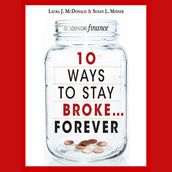 10 Ways to Stay Broke...Forever