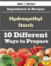 10 Ways to Use Hydroxyethyl Starch (Recipe Book)