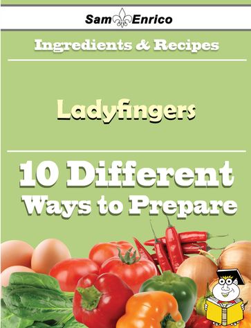 10 Ways to Use Ladyfingers (Recipe Book) - Johnie Darby
