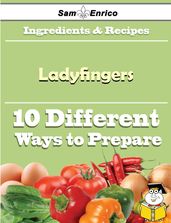 10 Ways to Use Ladyfingers (Recipe Book)